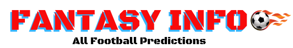 Fantasy Info - All Football Matches Teams News , Predictions, Betting Tips,