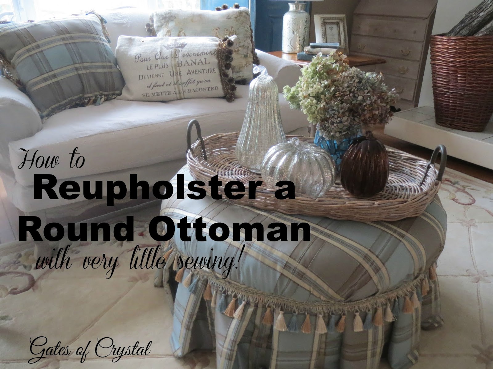 Gates of Crystal Reupholstering a Round Ottoman With Almost No Sewing!