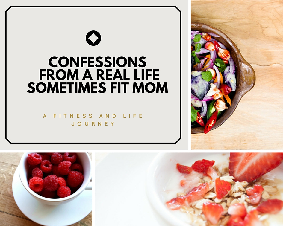 Confessions From a Real Life SOMETIMES Fit Mom