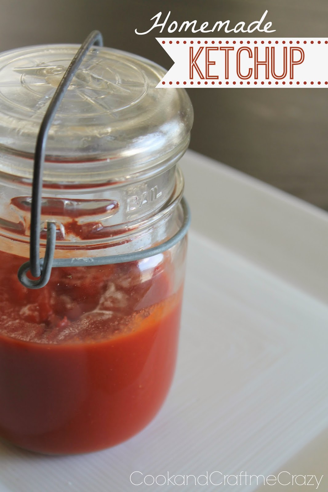 Cook and Craft Me Crazy Homemade Ketchup