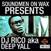 Deep Yall aka DJ Rico :: Soundmen On Wax Pres Deep Yall aka DJ Rico