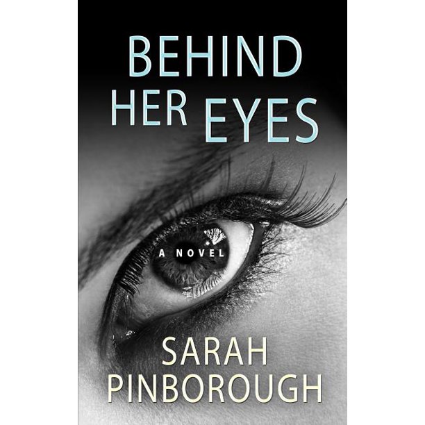 Behind Her Eyes,  a juicy novel by Sarah Pinborough
