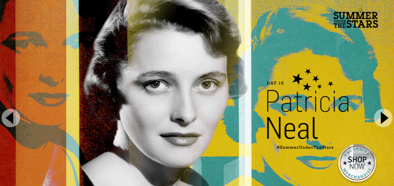 August 16 features the films of Patricia Neal beginning at 6 a.m. and endin...