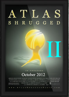 "Atlas Shrugged" the Movie Part II Due Out in October 2012:  Too Late for France But Not the USA!