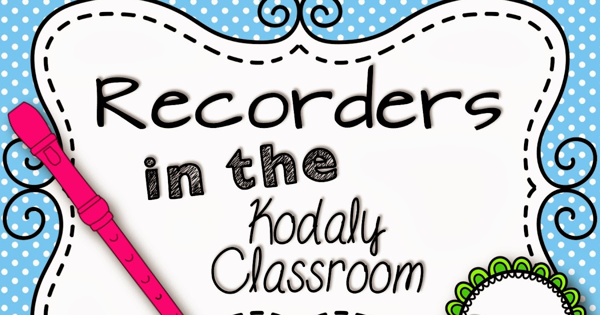 Kodaly Inspired Classroom Recorder Survey