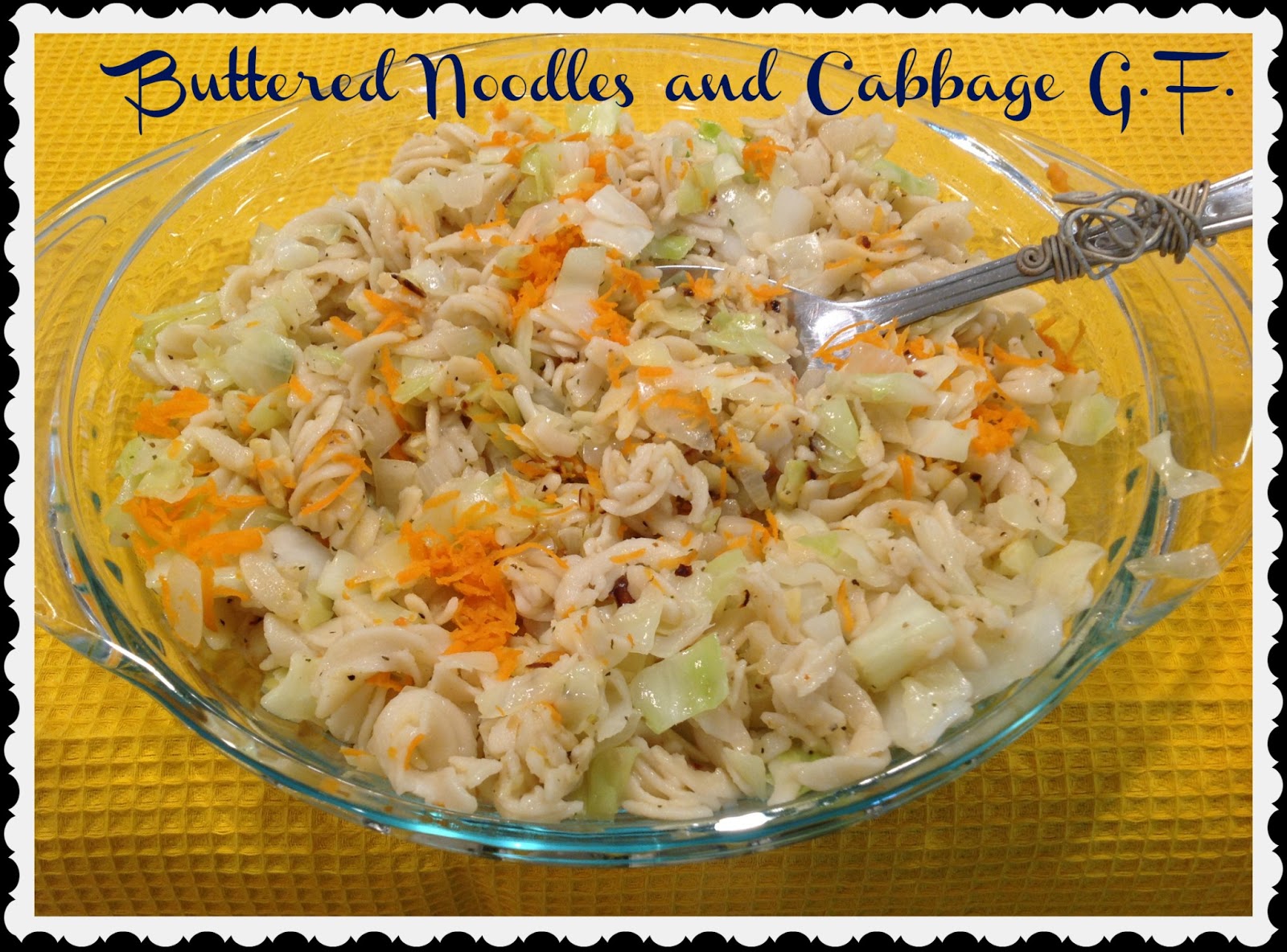 Gluten Free AZ Halushki ( Buttered Cabbage and Noodles)