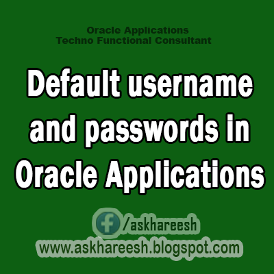 Default username and passwords in Oracle Applications, AskHareesh  Blog for Oracle Apps
