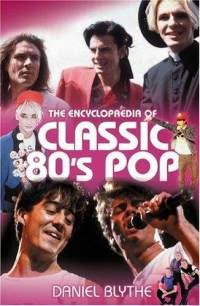 The Encyclopaedia of Classic 80s Pop