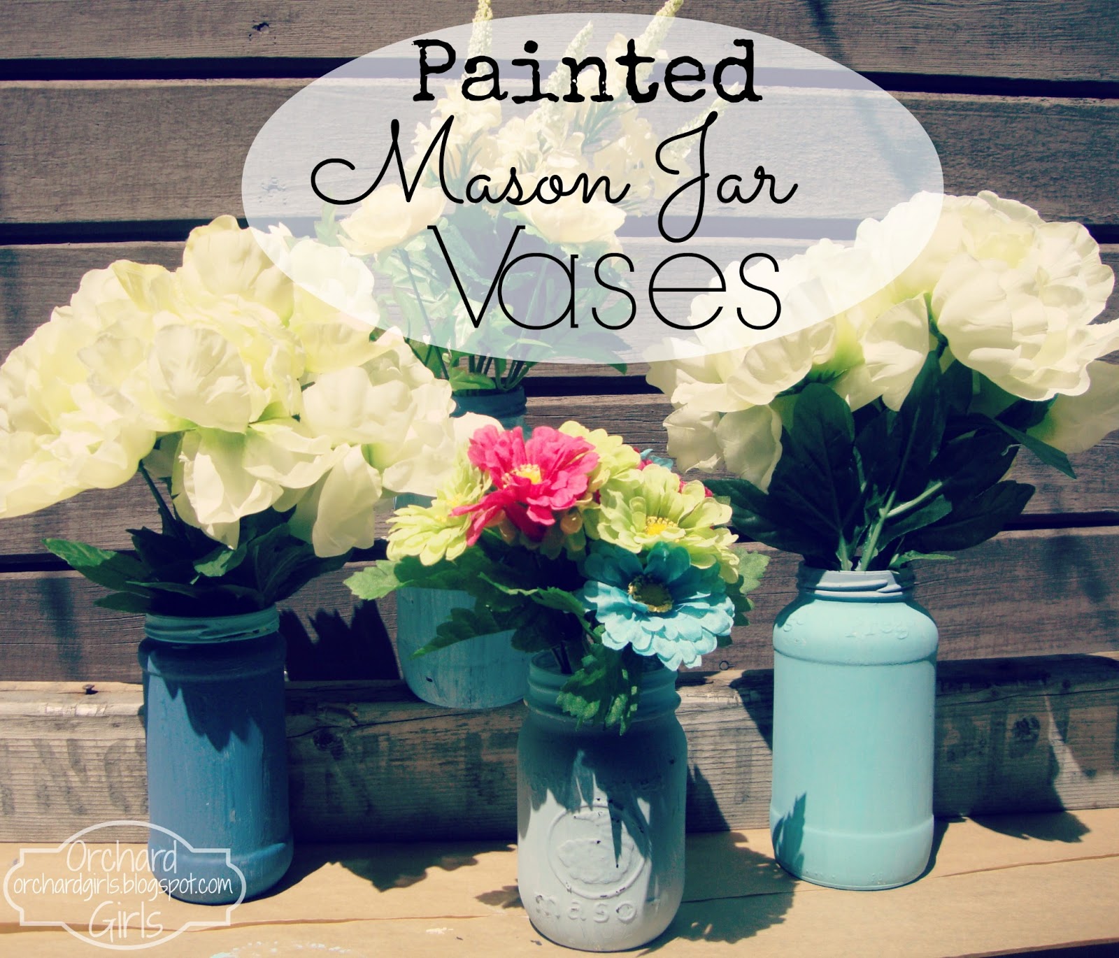 Orchard Girls DIY Painted Mason Jar Vases