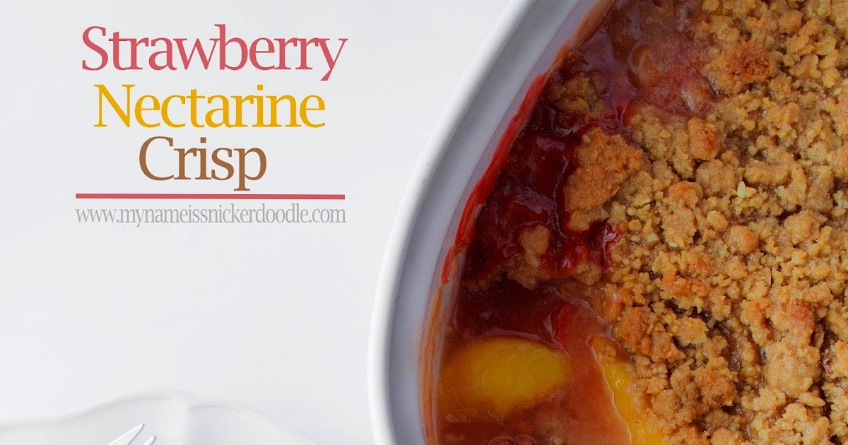 My Name Is Snickerdoodle Strawberry Nectarine Crisp