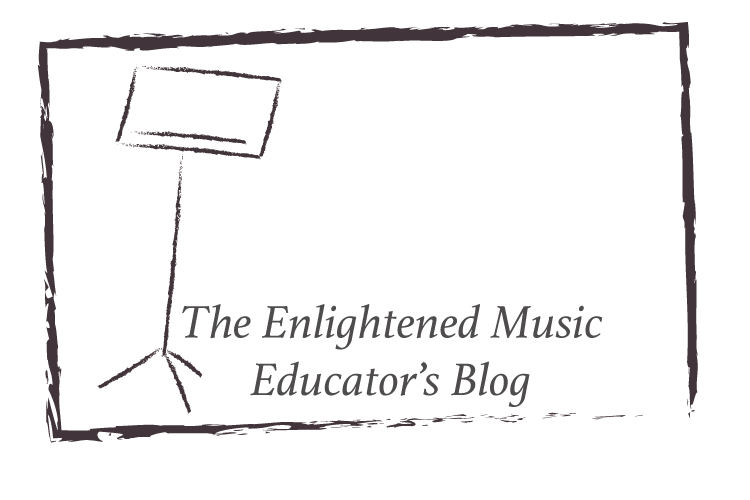 The Enlightened Music Educator