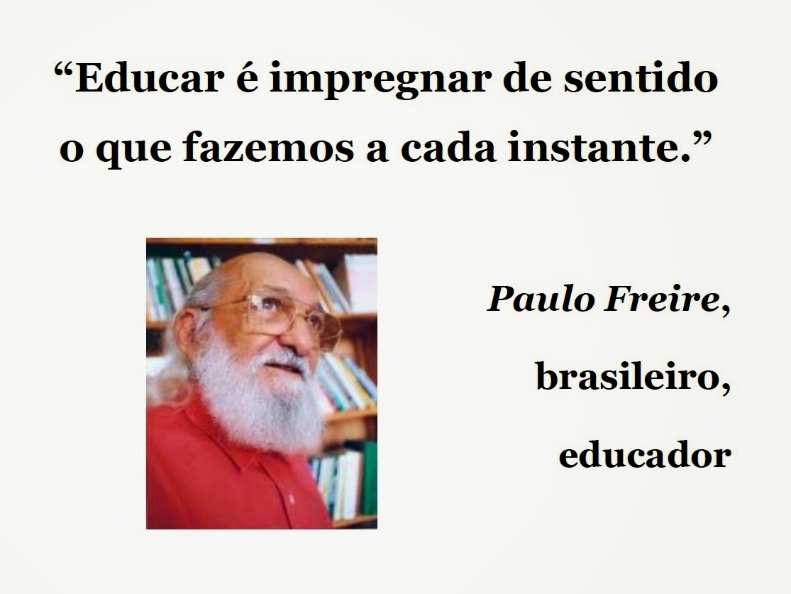 Arte Cidadania Comunicação Paulo Freire Educador Brasileiro Frases