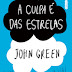 A culpa é das Estrelas - John Green