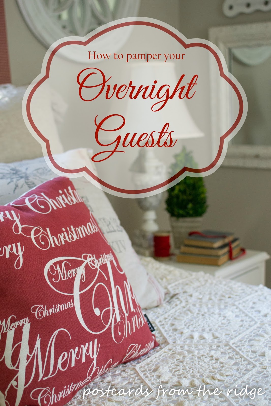 How to Make Your Overnight Guests Feel Pampered Postcards from the Ridge