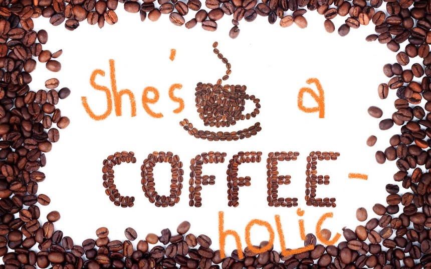 SHE'S A COFFEE-HOLIC