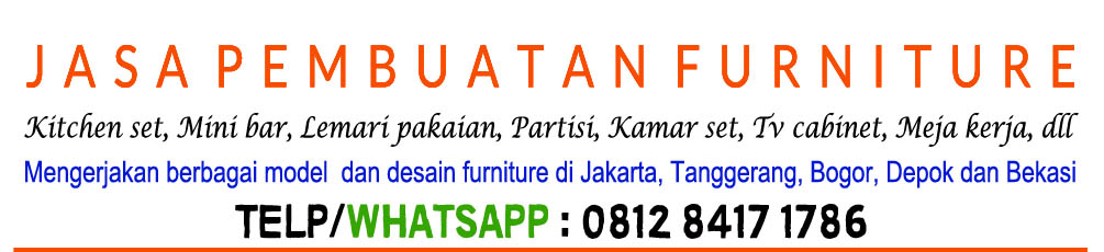 Tukang Bikin Furniture Cibubur 0812 8417 1786