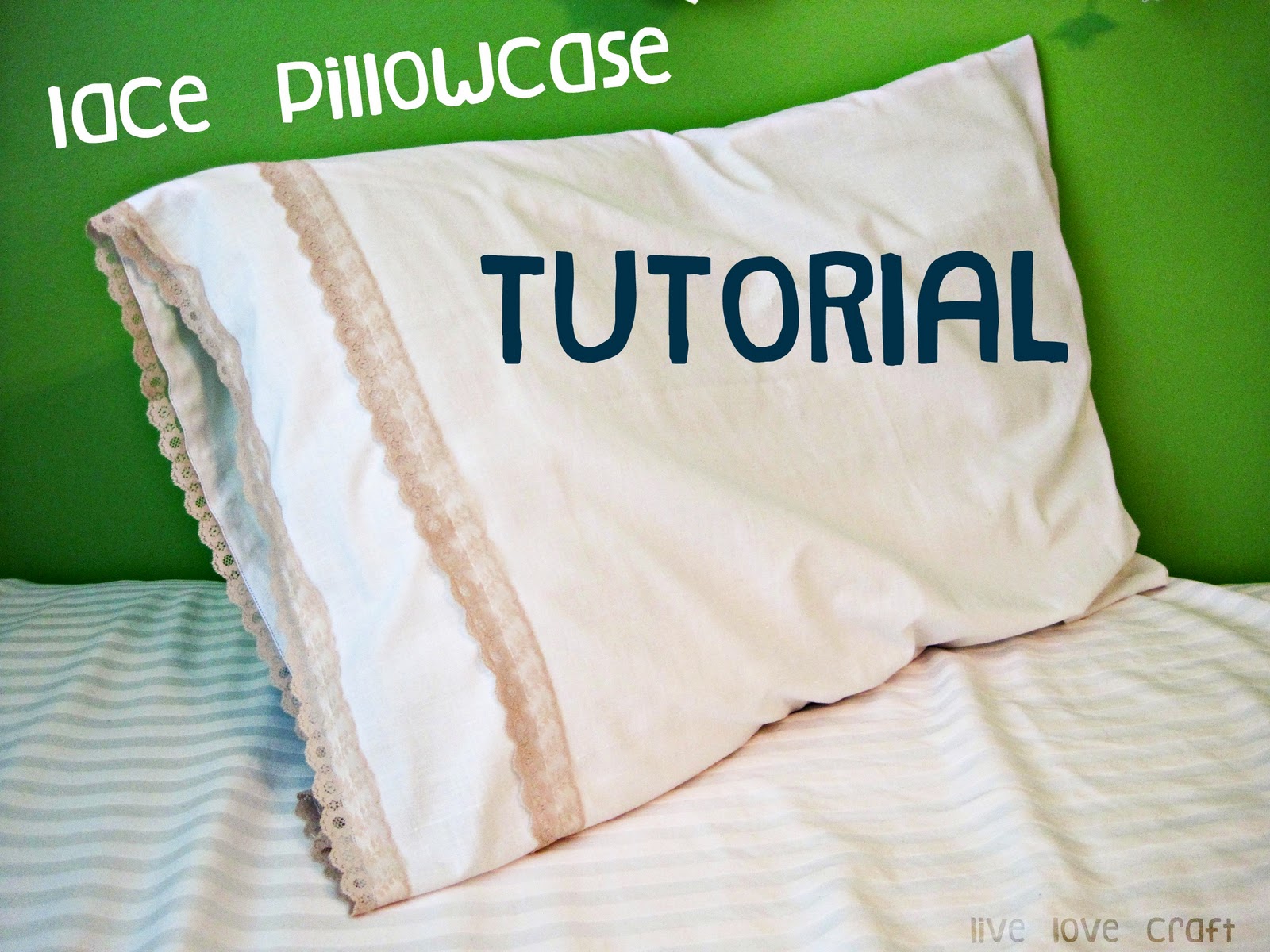 Live. Love. Craft. TUTORIAL Lace Pillowcase