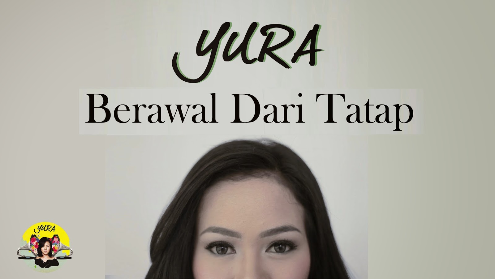 Yura – Berawal Dari Tatap Yura – Berawal Dari Tatap