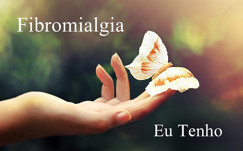 FIBROMIALGIA EU TENHO!