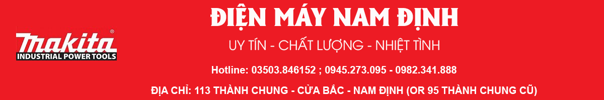 Điện máy Ngọc Lập Nam Định chuyên máy móc, thiết bị cầm tay cơ khí