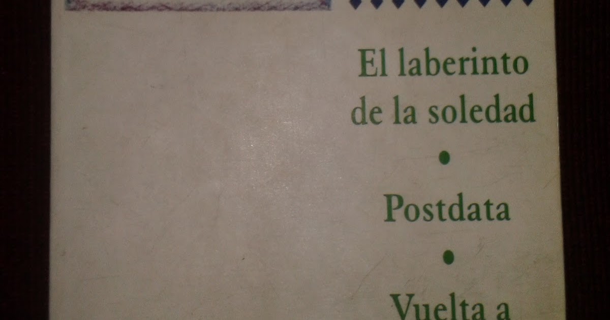 Reseña "El laberinto de la soledad" Reseña del libro "El laberinto de