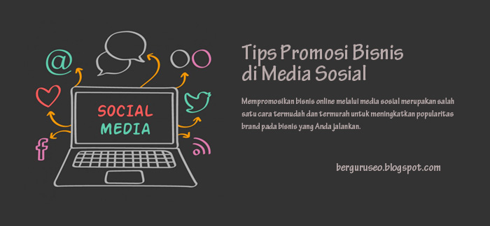 Tips Memanfaatkan Media Sosial Sebagai Sarana Promosi Bisnis Tips Memanfaatkan Media Sosial Sebagai Sarana Promosi Bisnis
