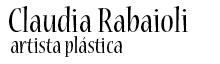 Claudia Rabaioli - Artista Plástica