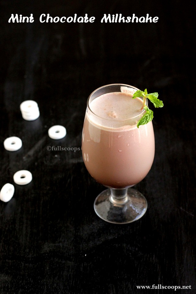 Mint Chocolate Milkshake Full Scoops A food blog with easy,simple