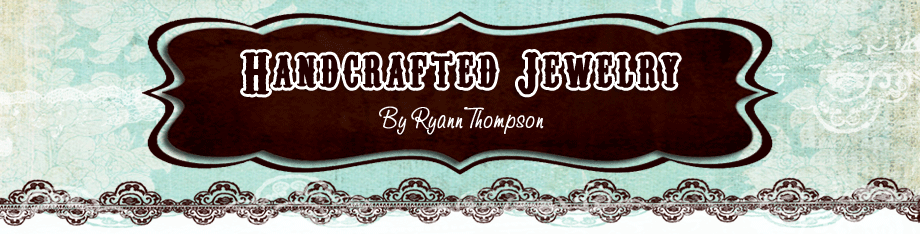 Handcrafted Jewelry by Ryann Thompson