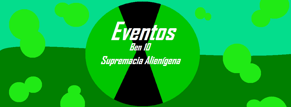 Eventos Ben 10 Supremacia Alienigena