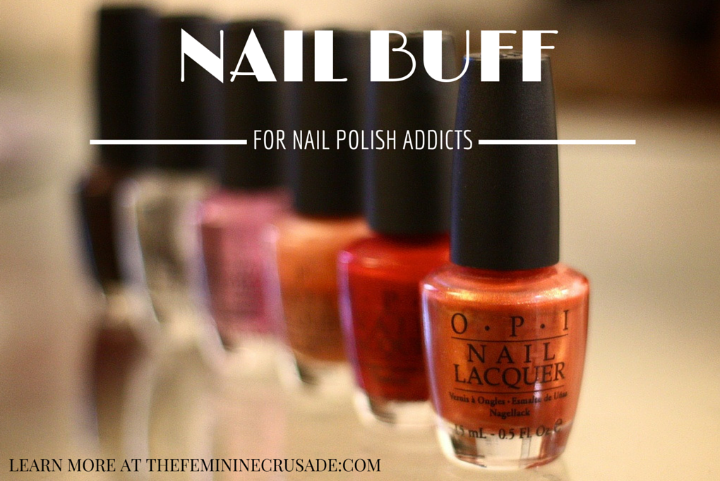 Nail Buff for the Nail Polish Addicts Beauterazzi Bloglovin’