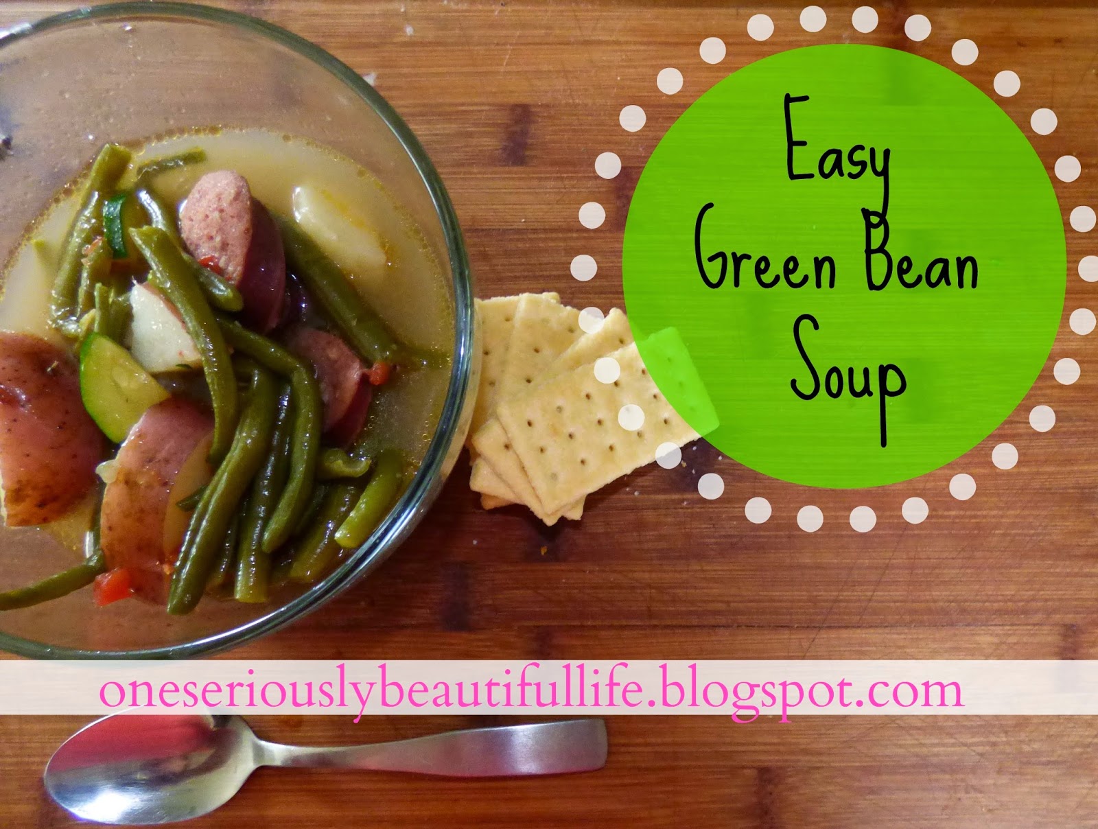 One Seriously Beautiful Life Green Bean Soup