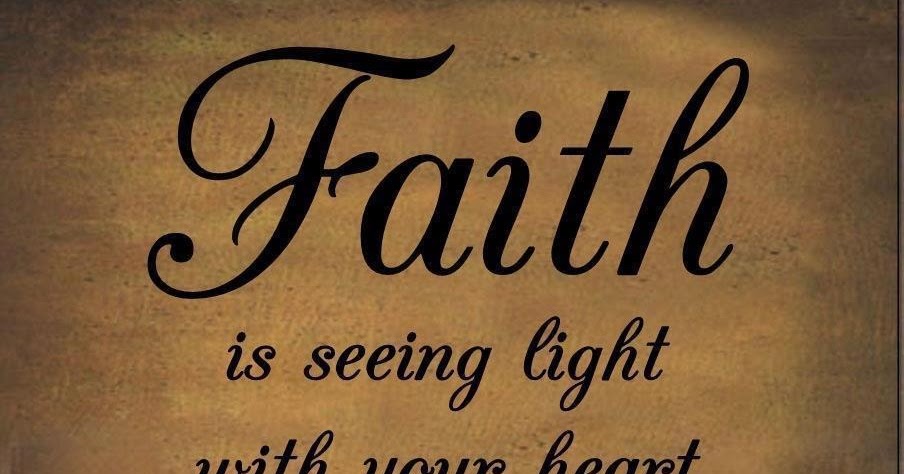 Faith is seeing light with your heart when all your eyes see is