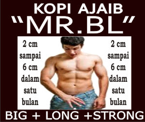 KOPI  "MR.BL AJAIB", MEMBUAT “MR.P” Big + Long + Strong,HUBUNGI 081563498704