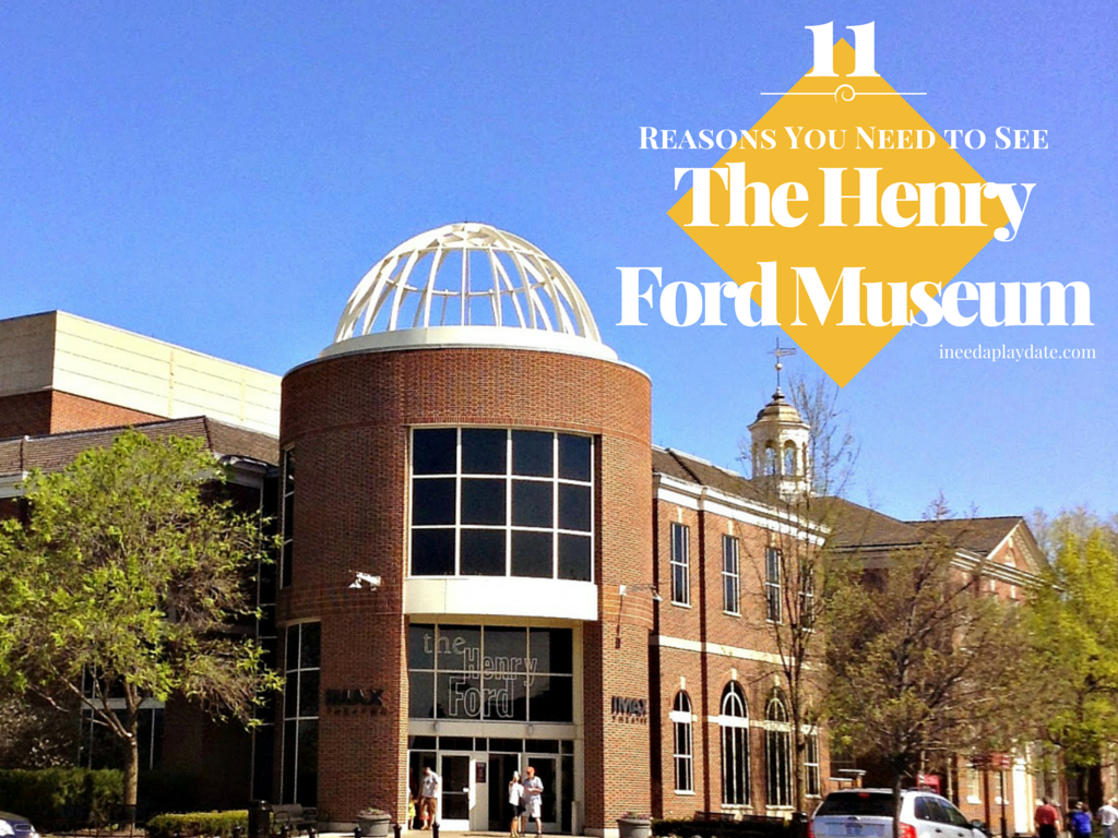11 Reasons You Need to See The Henry Ford Museum This Summer iNeed a