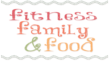Fitness Family and Food                                              
