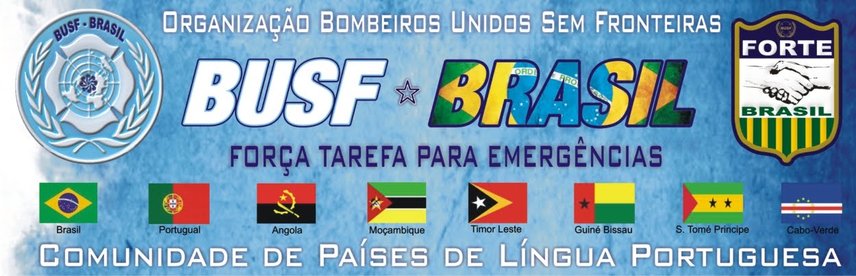 Organização Bombeiros Unidos Sem Fronteiras - BUSF-BRASIL - www.busfbrasil.blogspot.com
