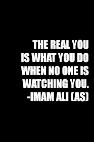 THE REAL YOU IS WHAT YOU DO WHEN NO ONE IS WATCHING YOU.