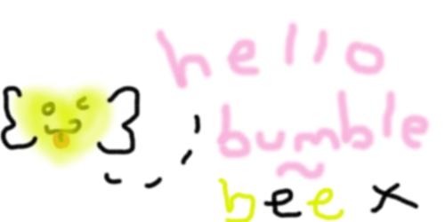 hello bumble~bee
