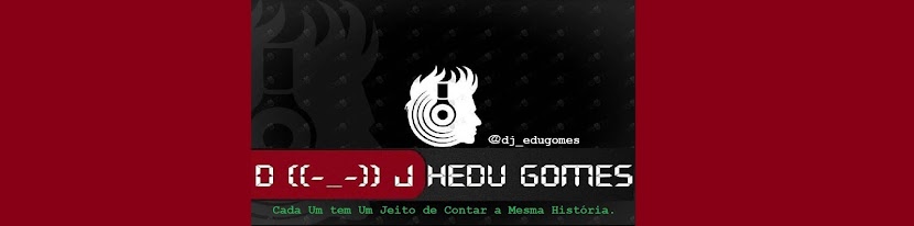 d((-_-))b DJ HEDU GOMES
