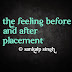 The feeling before & after #PLACEMENT