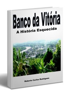 Livro Banco da Vitória- A História Esquecida.