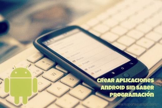 Como Crear Aplicaciones Android Sin Saber Programar Nada Soporte