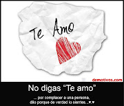 No digas TE AMO por Complacer a Una Persona, Dilo porque de Verdad lo . (te amo)