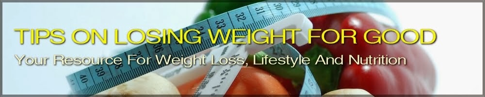 Tips on Losing Weight For Good