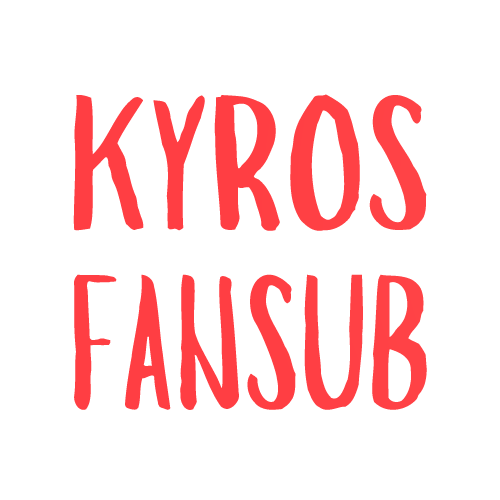 Kyros Fansub - Qualidade em primeiro lugar