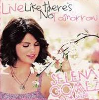 Free Download Selena Gomez - Live Like There's No Tomorrow.Mp3