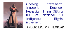 Opening statement: Innocent: Defence: Political Necessity: I am Sitting Bull of Nat. EU Indigenous Rights Movement