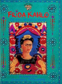 Inspired By Savannah Frida Kahlo An Illustrated Life By Maria Hesse Recounts The Life S Journey Of This Feminist Icon A Must Read Review