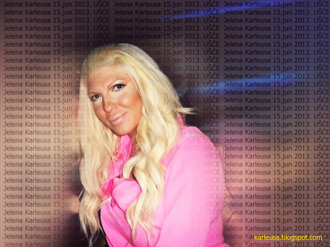 Jelena Karleusa 15.jun 2013. UŠĆE Wallpapers | Jelena Karleusa